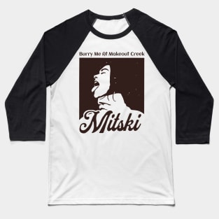 Mitski - Burry Me At Makeout Creek Baseball T-Shirt